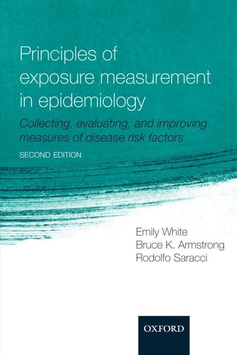 Principles of Exposure Measurement in Epidemiology: Collecting, Evaluating, and Improving Measures of Disease Risk Factors