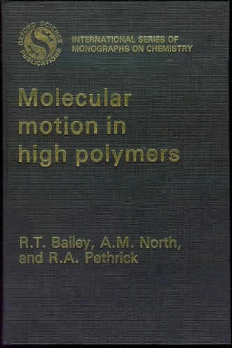 Molecular Motion in High Polymers (International Series of Monographs on Chemistry, 6)