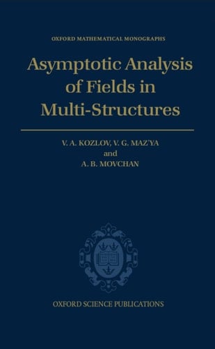 Asymptotic Analysis of Fields in Multi-structures (Oxford Mathematical Monographs)