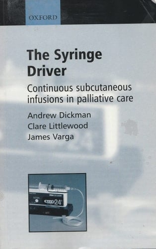 The Syringe Driver: Continuous subcutaneous infusions in palliative care