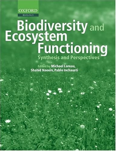 Biodiversity and Ecosystem Functioning: Synthesis and Perspectives