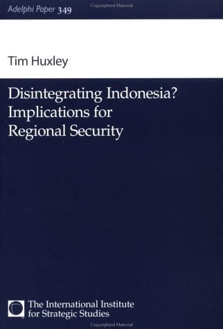 Disintegrating Indonesia?: Implications for Regional Security (Adelphi series)
