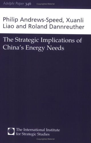 The Strategic Implications of China's Energy Needs (Adelphi series)