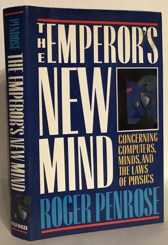 The Emperor's New Mind - Concerning Computers, Minds, and the Laws of Physics