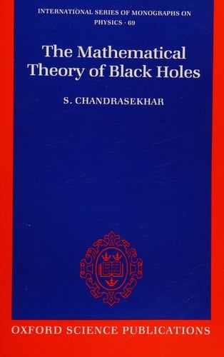The Mathematical Theory of Black Holes (The International Series of Monographs on Physics, 69)
