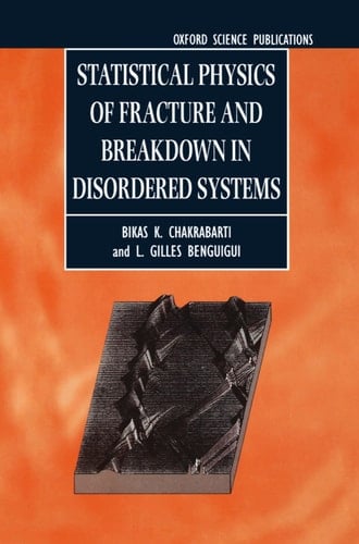 Statistical Physics of Fracture and Breakdown in Disordered Systems (Monographs on the Physics and Chemistry of Materials, 55)