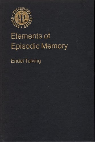 Elements of Episodic Memory (Oxford Psychology Series, 2)
