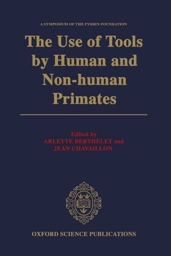 The Use of Tools by Human and Non-human Primates (Symposia of the Fyssen Foundation)