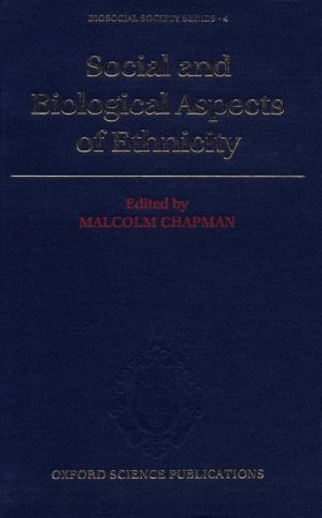 Social and Biological Aspects of Ethnicity (Biosocial Society Series, 4)