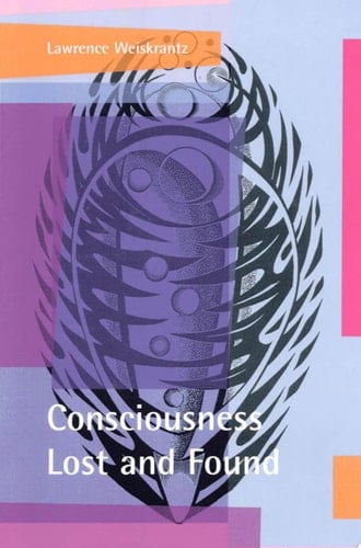 Consciousness Lost and Found: A Neuropsychological Exploration