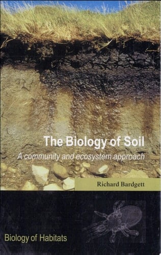 The Biology of Soil: A Community and Ecosystem Approach (Biology of Habitats Series)