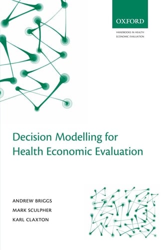 Decision Modelling for Health Economic Evaluation (Handbooks in Health Economic Evaluation)