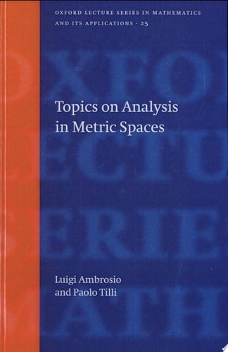 Topics on Analysis in Metric Spaces (Oxford Lecture Series in Mathematics and Its Applications)