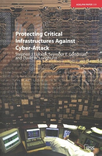 Protecting Critical Infrastructures Against Cyber-Attack (Adelphi series)