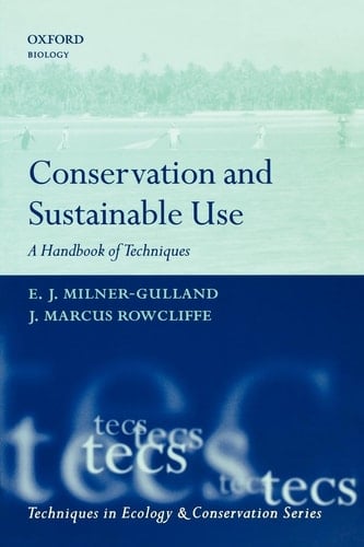 Conservation and Sustainable Use: A Handbook of Techniques (Techniques in Ecology & Conservation)