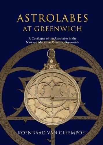 Astrolabes at Greenwich: A Catalogue of the Astrolabes in the National Maritime Museum