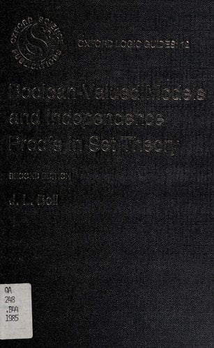 Boolean-Valued Models and Independence Proofs in Set Theory (Oxford Logic Guides, 12)