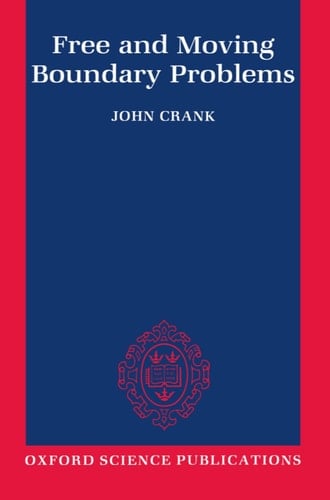 Free and Moving Boundary Problems (Oxford Science Publications)