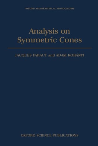 Analysis on Symmetric Cones (Oxford Mathematical Monographs)