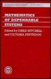 Mathematics of Dependable Systems (The Institute of Mathematics and its Applications Conference Series, New Series, 55)