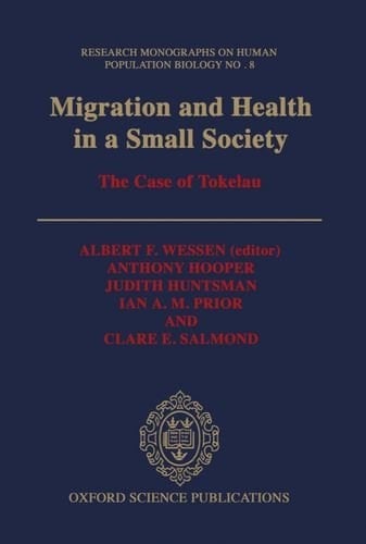 Migration and Health in a Small Society: The Case of Tokelau (Research Monographs on Human Population Biology, 8)