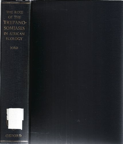 The role of the trypanosomiases in African ecology;: A study of the tsetse fly problem