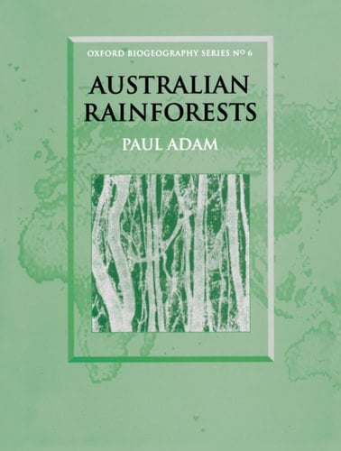 Australian Rainforests (Oxford Biogeography Series, 6)
