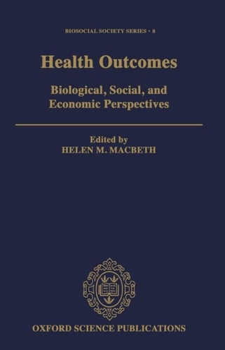 Health Outcomes: Biological, Social, and Economic Perspectives (Biosocial Society Series, 8)