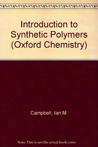 Introduction to Synthetic Polymers (Oxford Chemistry Series)