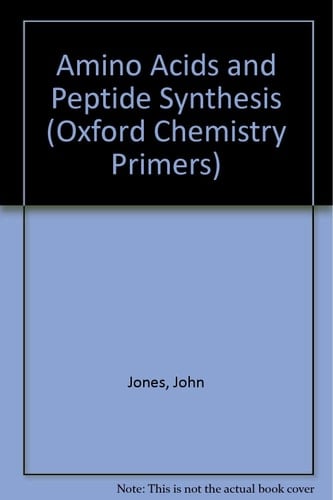 Amino Acid and Peptide Synthesis (Oxford Chemistry Primers)