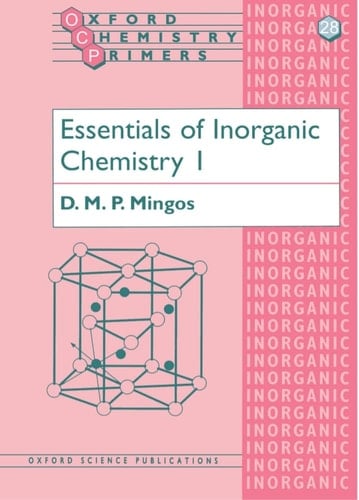 Essentials of Inorganic Chemistry: v. 1 (Oxford Chemistry Primers)