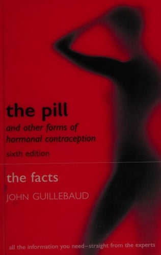 The Pill and Other Forms of Hormonal Contraception: The Facts (The Facts Series)