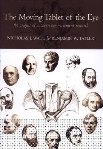 The Moving Tablet of the Eye: The Origins of Modern Eye Movement Research