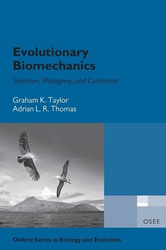 Evolutionary Biomechanics (Oxford Series in Ecology and Evolution)
