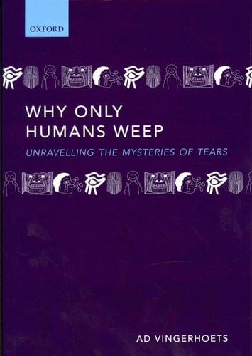 Why Only Humans Weep: Unravelling the Mysteries of Tears