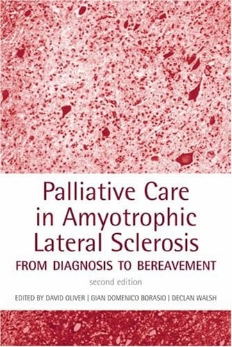 Palliative Care in Amyotrophic Lateral Sclerosis: From Diagnosis to Bereavement