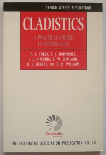 Cladistics: A Practical Course in Systematics (The Systematics Association Special Volume, No. 10)