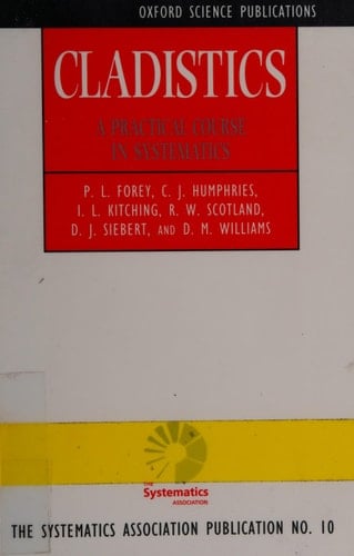 Cladistics: A Practical Course in Systematics (The Systematics Association Publication, No. 10)