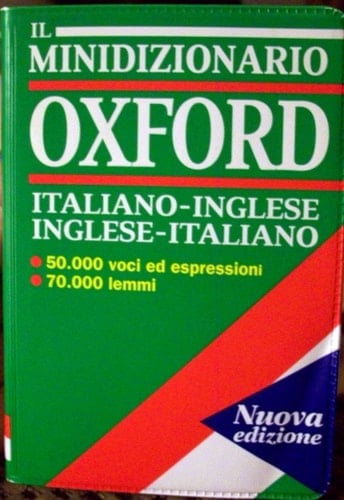 The Oxford Italian minidictionary: Italian-English, English-Italian = italiano-inglese, inglese-italiano