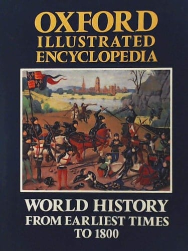 Oxford Illustrated Encyclopedia: Volume 3: World History from Earliest Times to 1800