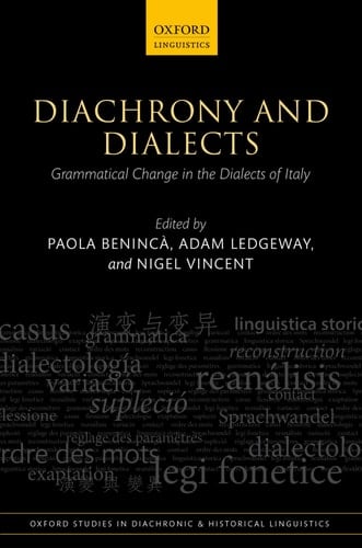 Diachrony and Dialects: Grammatical Change in the Dialects of Italy (Oxford Studies in Diachronic and Historical Linguistics)