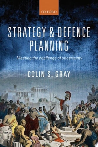 Strategy and Defence Planning: Meeting the Challenge of Uncertainty