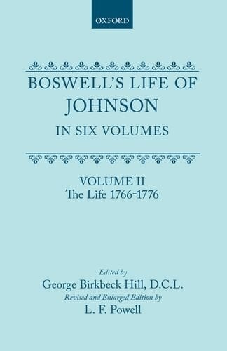 Boswell's Life of Johnson together with Boswell's Journey of a Tour to the Hebrides and Johnson's Diary of a Journey into North Wales: Volume II. The Life (1766-1776)
