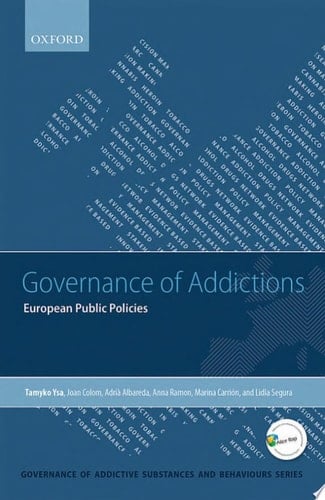 Governance of Addictions: European Public Policies (Governance Of Addictive Substances & Behaviours) (Governance of Addictive Substances and Behaviours Series)