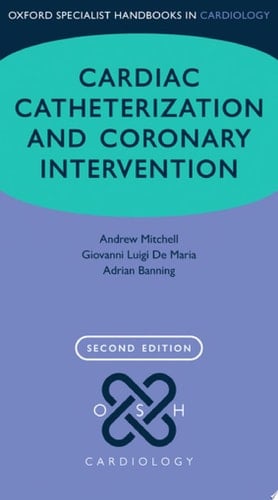 Cardiac Catheterization and Coronary Intervention (Oxford Specialist Handbooks in Cardiology)