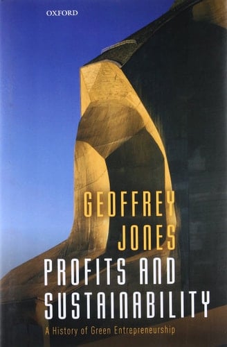 Profits and Sustainability: A History of Green Entrepreneurship