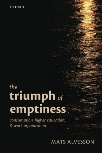 The Triumph of Emptiness: Consumption, Higher Education, And Work Organization