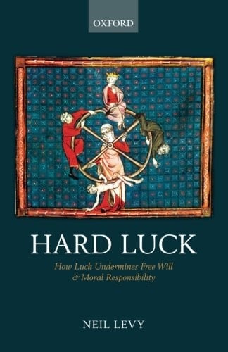 Hard Luck: How Luck Undermines Free Will and Moral Responsibility