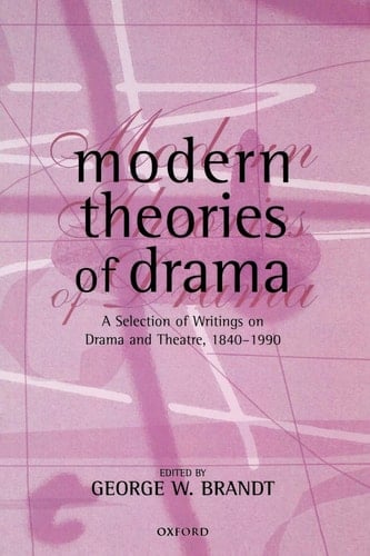 Modern Theories of Drama: A Selection of Writings on Drama and Theatre, 1850-1990