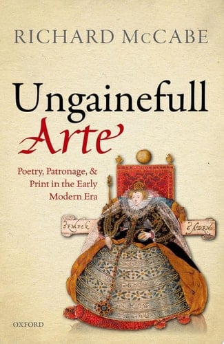 'Ungainefull Arte': Poetry, Patronage, and Print in the Early Modern Era